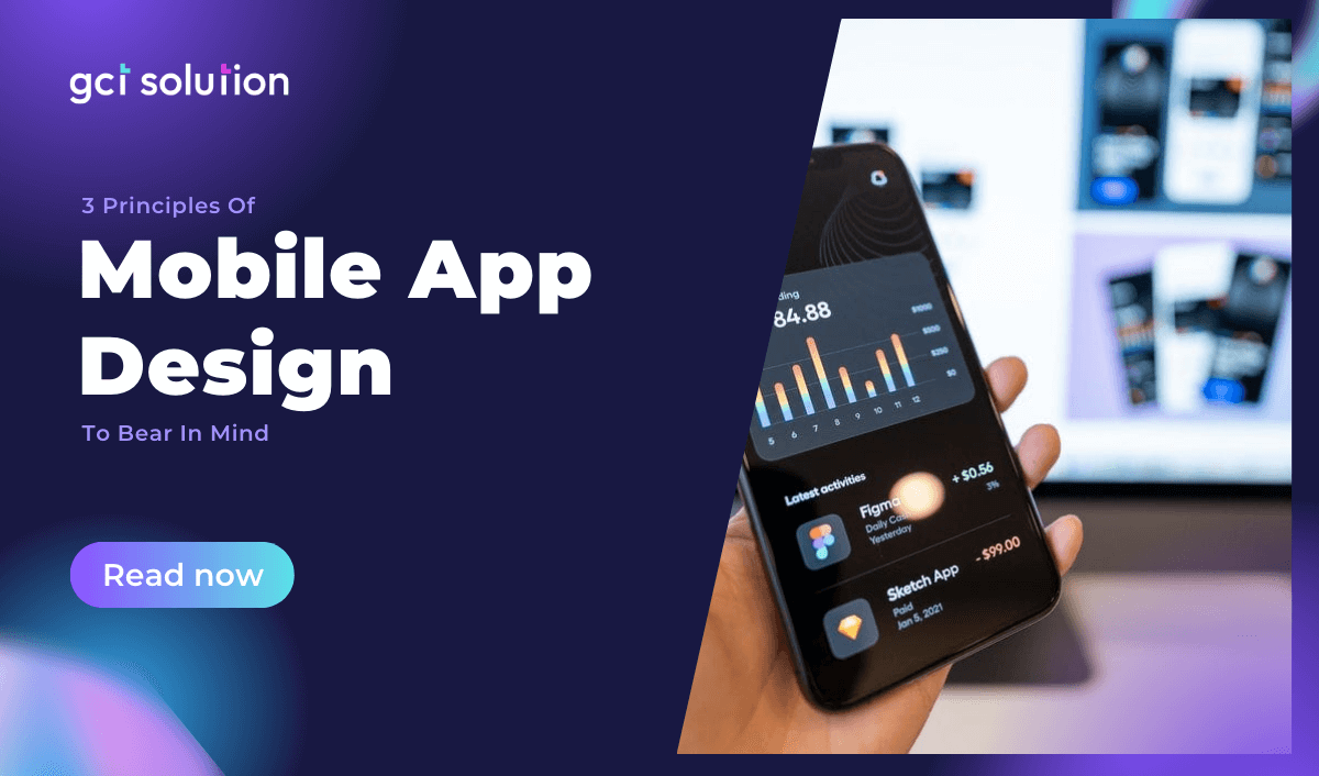 gct solution 3 principles of mobile app design to bear in mind