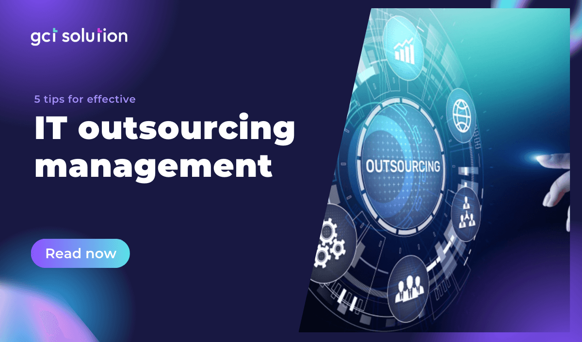 gct solution 5 tips for effective it outsourcing management