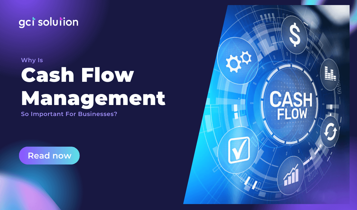 gct solution cash flow management important for businesses