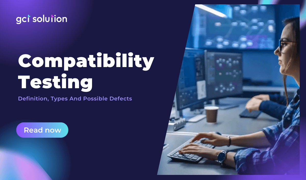 gct solution compatibility testing definition types defects