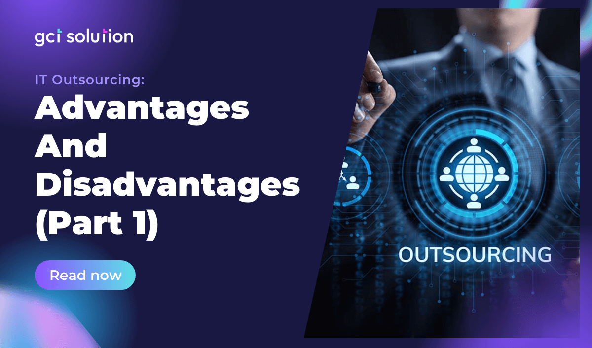 gct solution it outsourcing advantages disadvantages p1