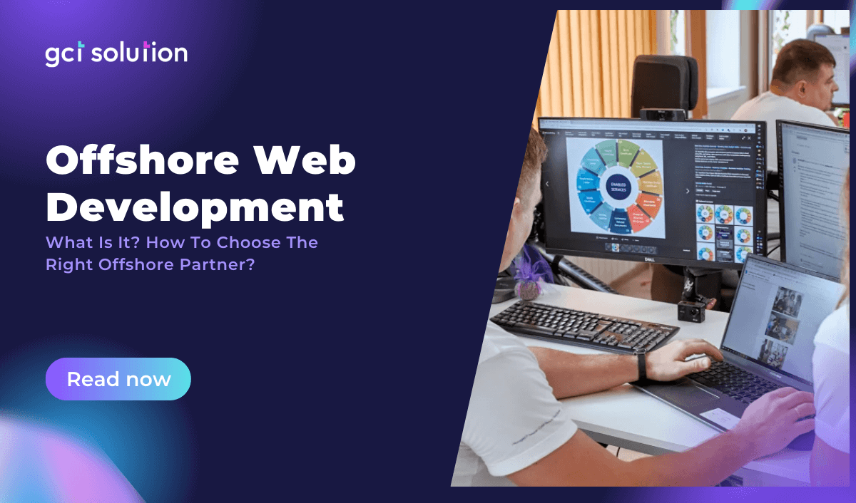 gct solution offshore web development what is it how to choose the right offshore partner