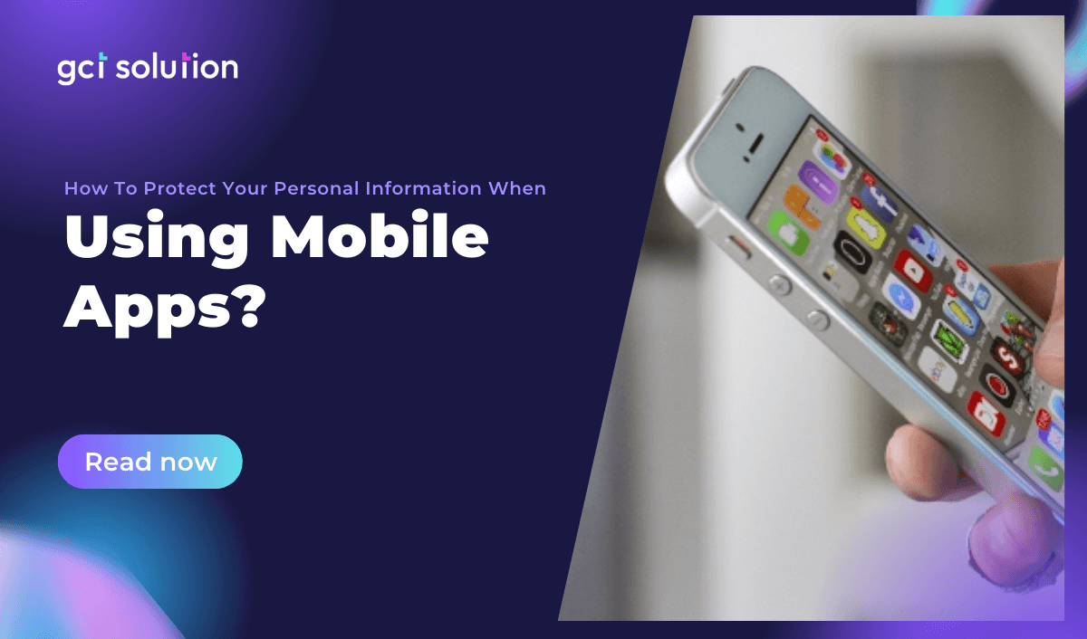 gct solution protect personal information mobile apps