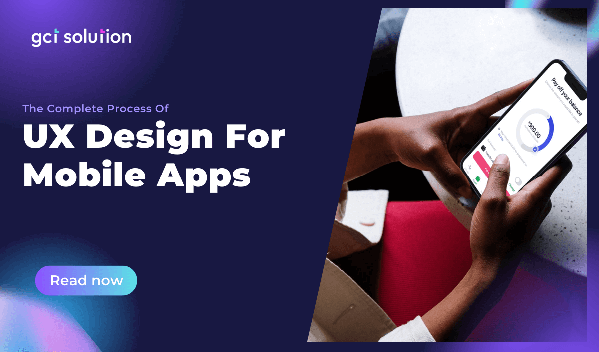 gct solution the complete process of ux design for mobile apps