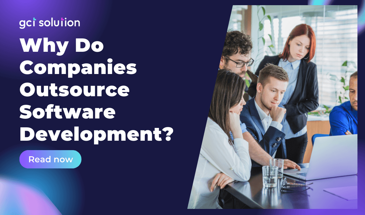 gct solution why do companies outsource software development