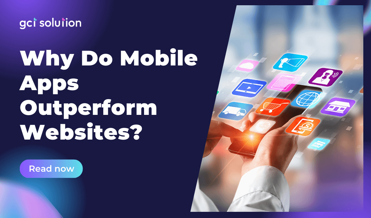 gct solution why mobile apps outperform websites